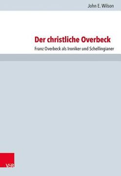 portada Der Christliche Overbeck: Franz Overbeck ALS Ironiker Und Schellingianer (en Alemán)