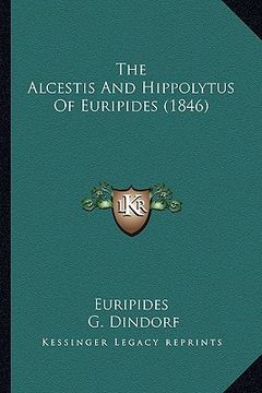 portada the alcestis and hippolytus of euripides (1846) (en Inglés)