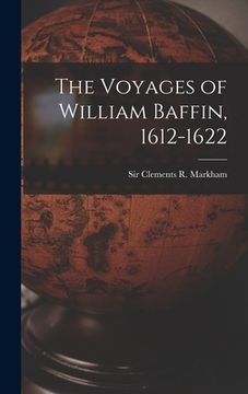 portada The Voyages of William Baffin, 1612-1622 [microform] (en Inglés)