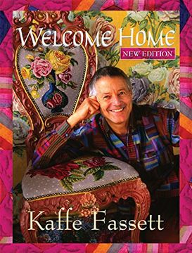portada Welcome Home Kaffe Fassett, new Edition (Landauer) Enter the Studio of one of the World's Leading Fabric & Quilt Designers; Learn to Combine Rich Colors & Textures; Includes 9 Step-By-Step Projects (en Inglés)
