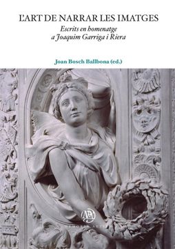 portada L'Art de Narrar les Imatges: Escrits en Homenatge a Joaquim Garriga i Riera (Memoria Artium) 