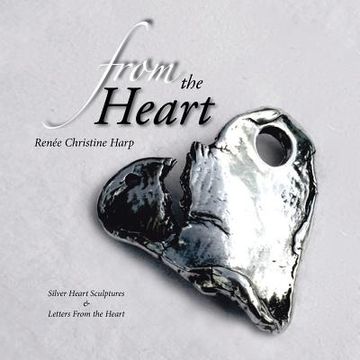 portada From the Heart: Silver Heart Sculptures & Letters From the Heart (en Inglés)