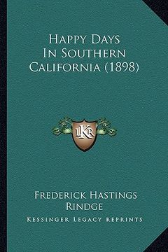 portada happy days in southern california (1898) (in English)