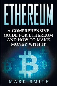 portada Ethereum: A Comprehensive Guide For Ethereum And How To Make Money With It (in English)