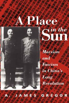 portada a place in the sun: marxism and fascimsm in china's long revolution (en Inglés)