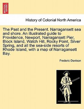 portada the past and the present. narragansett sea and shore. an illustrated guide to providence, newport, narragansett pier, block island, watch hill, rocky (en Inglés)