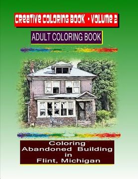 portada Creative Coloring Book-Volume 2: Coloring Abandoned Buildings in the City of Flint Michigan (in English)