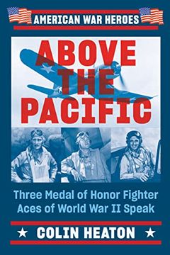portada Above the Pacific: Three Medal of Honor Fighter Aces of World War II Speak (en Inglés)