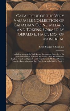 portada Catalogue of the Very Valuable Collection of Canadian Coins, Medals and Tokens, Formed by Gerald E. Hart, Esq., of Montreal [microform]: Including Man (in English)