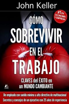 portada Cómo Sobrevivir en el Trabajo: Claves del éxito en un Mundo Cambiante (in Spanish)
