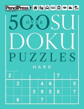 portada Over 500 Sudoku Puzzles Hard: Sudoku Puzzle Book Hard (with answers) (en Inglés)