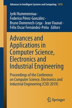 portada Advances and Applications in Computer Science, Electronics and Industrial Engineering: Proceedings of the Conference on Computer Science, Electronics (en Inglés)