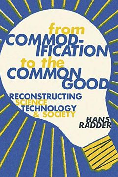 portada From Commodification to the Common Good: Reconstructing Science, Technology, and Society 