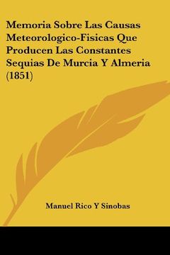 portada Memoria Sobre las Causas Meteorologico-Fisicas que Producen las Constantes Sequias de Murcia y Almeria (1851)