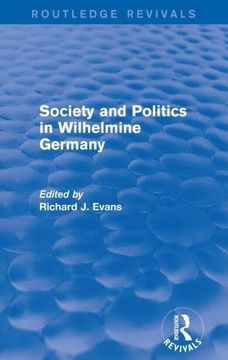 portada Society and Politics in Wilhelmine Germany (Routledge Revivals) (en Inglés)