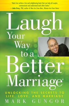 portada Laugh Your way to a Better Marriage: Unlocking the Secrets to Life, Love, and Marriage (en Inglés)