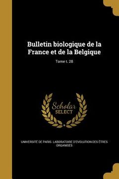 portada Bulletin biologique de la France et de la Belgique; Tome t. 28 (en Francés)