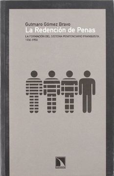 portada La Redención de Penas: La Formación del Sistema Penitenciario Franquista, 1936-1950 (in Spanish)