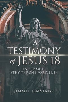 portada A Testimony of Jesus 18: 1 and 2 Samuel (Thy Throne Forever I) (en Inglés)