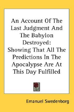 portada an account of the last judgment and the babylon destroyed: showing that all the predictions in the apocalypse are at this day fulfilled