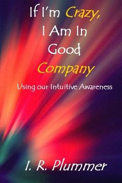 portada If I'm Crazy, I Am In Good Company: Using Our Intuitive Awareness
