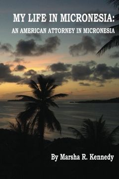 portada My Life in Micronesia: An American Attorney in Micronesia
