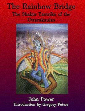 portada Rainbow Bridge: Shakta Tantrika of the Uttarakaulas (en Inglés)