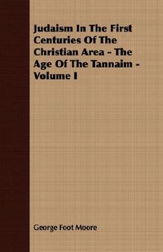 portada judaism in the first centuries of the christian area - the age of the tannaim - volume i