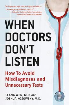 portada when doctors don't listen: how to avoid misdiagnoses and unnecessary tests (en Inglés)
