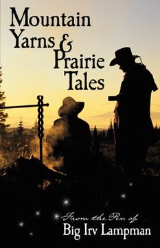 portada Mountain Yarns and Prairie Tales from the Pen of Big Irv Lampman (en Inglés)