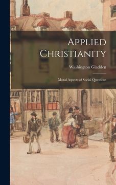 portada Applied Christianity; Moral Aspects of Social Questions (en Inglés)