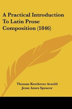 portada a practical introduction to latin prose composition (1846)