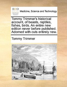 portada tommy trimmer's historical account, of beasts, reptiles, fishes, birds. an entire new edition never before published. adorned with cuts entirely new.