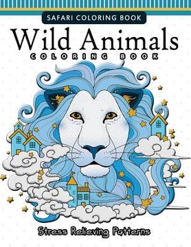 portada Wild Animals Coloring Books: A Safari Coloring books for Adutls (en Inglés)