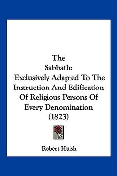 portada the sabbath: exclusively adapted to the instruction and edification of religious persons of every denomination (1823) (in English)