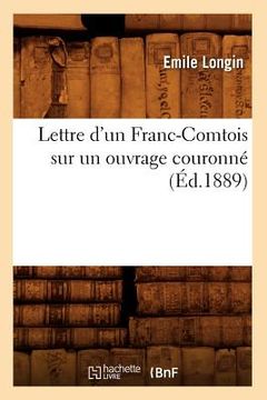 portada Lettre d'Un Franc-Comtois Sur Un Ouvrage Couronné (Éd.1889) (in French)