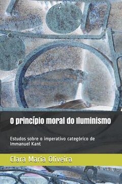 portada O princípio moral do Iluminismo: Estudos sobre o imperativo categórico de Immanuel Kant (in Portuguese)