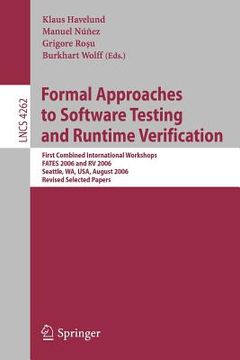 portada formal approaches to software testing and runtime verification: first combined international workshops fates 2006 and rv 2006, seattle, wa, usa, augus (en Inglés)