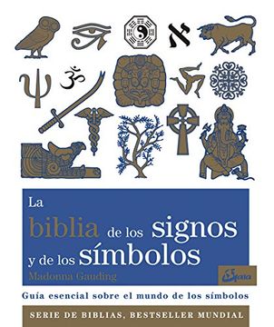 portada La Biblia de los Signos y de los Símbolos: Guía Esencial Sobre el Mundo de los Símbolos