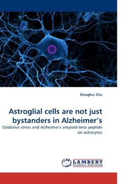 portada Astroglial cells are not just bystanders in Alzheimer?s: Oxidative stress and Alzheimer's amyloid-beta peptide on astrocytes
