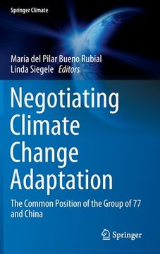 portada Negotiating Climate Change Adaptation: The Common Position of the Group of 77 and China
