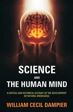 portada Science and the Human Mind: A Critical and Historical Account of the Development of Natural Knowledge
