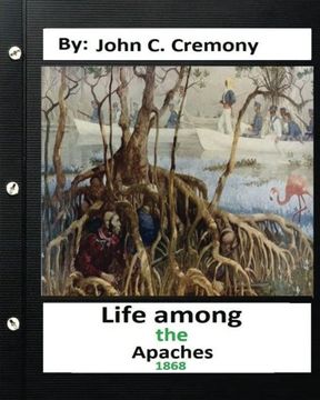 portada Life among the Apaches: by John C. Cremony.(1868) History of Native American Life on the Plains (in English)
