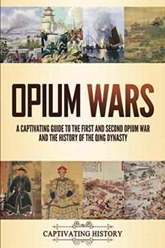 portada Opium Wars: A Captivating Guide to the First and Second Opium war and the History of the Qing Dynasty 
