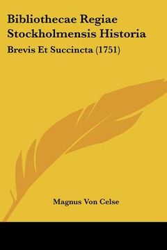 portada bibliothecae regiae stockholmensis historia: brevis et succincta (1751) (en Inglés)