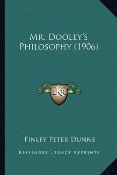 portada mr. dooley's philosophy (1906) (en Inglés)