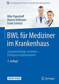 portada Bwl für Mediziner im Krankenhaus: Zusammenhänge Verstehen - Erfolgreich Argumentieren (Erfolgskonzepte Praxis- & Krankenhaus-Management) (en Alemán)