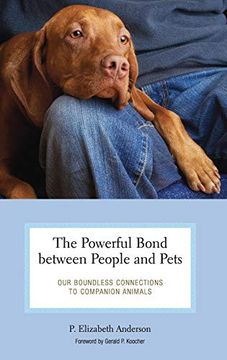 portada The Powerful Bond Between People and Pets: Our Boundless Connections to Companion Animals (Practical and Applied Psychology) (in English)