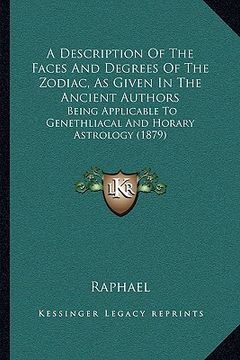 portada a description of the faces and degrees of the zodiac, as given in the ancient authors: being applicable to genethliacal and horary astrology (1879) (in English)
