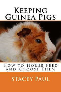portada Keeping Guinea Pigs: How to House Feed and Choose Them